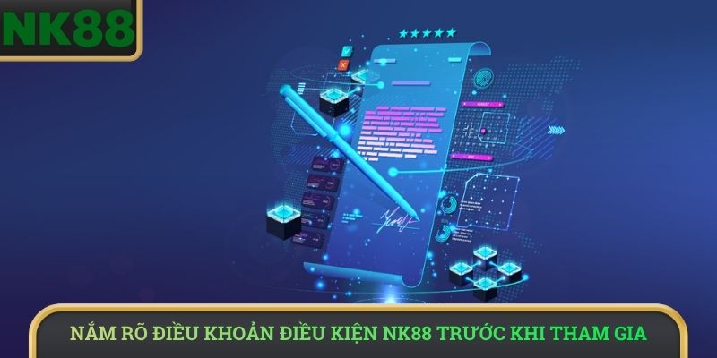 Nắm rõ Điều Khoản Điều Kiện NK88 trước khi tham gia